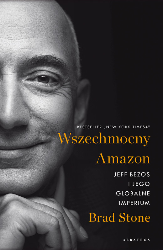 okładka WSZECHMOCNY AMAZON. JEFF BEZOS I JEGO GLOBALNE IMPERIUM ebook | epub, mobi | Brad Stone