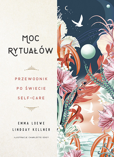 okładka Moc rytuałów. Przewodnik po świecie self-care
 książka | Emma Loewe, Lindsay Kellner
