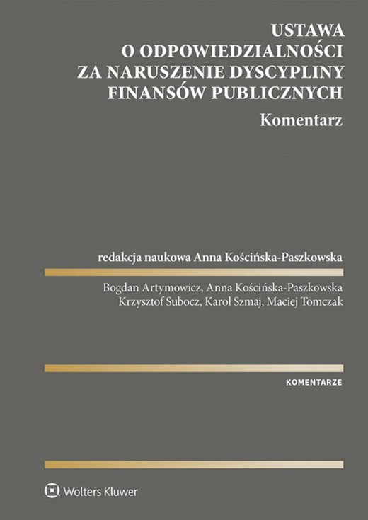 okładka Ustawa o odpowiedzialności za naruszenie dyscypliny finansów publicznych. Komentarz (pdf) ebook | pdf | Opracowania Zbiorowe, Redakcja naukowa: Anna Kościńska-Paszkowska