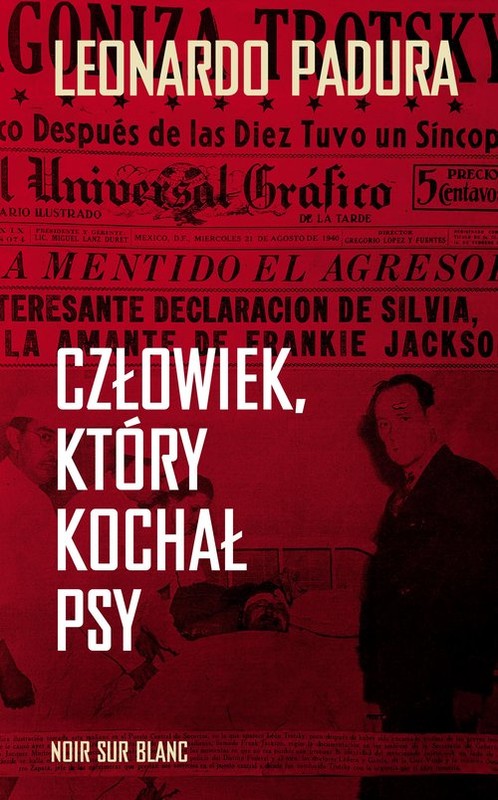 okładka Człowiek który kochał psy książka | Padura Leonardo