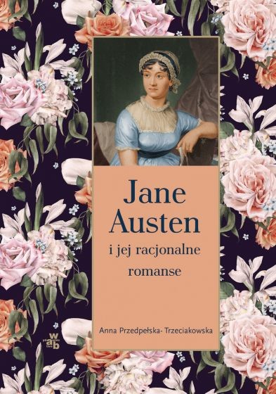 okładka Jane Austen i jej racjonalne romanse
 książka | Anna Przedpełska-Trzeciakowska