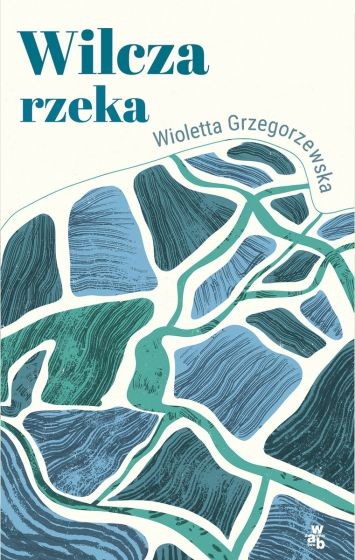 okładka Wilcza rzeka
 książka | Wioletta Grzegorzewska