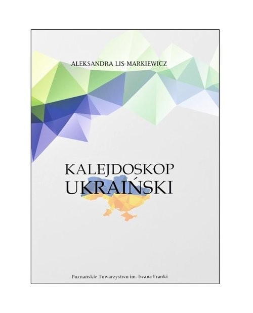 okładka Kalejdoskop ukraiński książka | Aleksandra Lis-Markiewicz