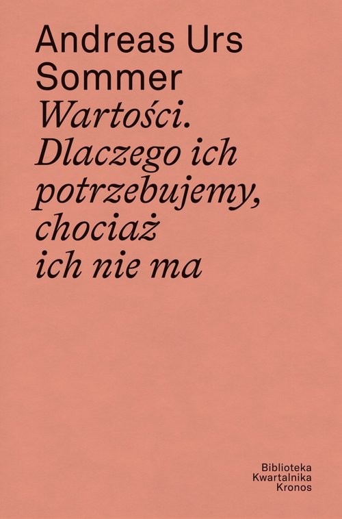 okładka Wartości Dlaczego ich potrzebujemy chociaż ich nie ma książka | Andreas Urs Sommer