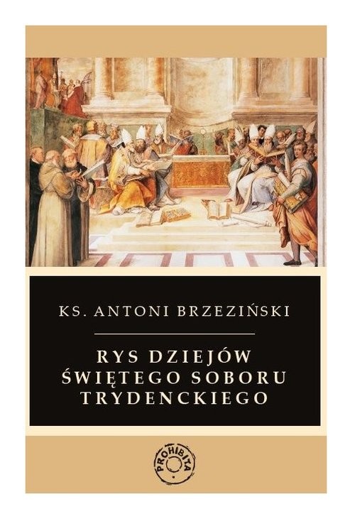 okładka Rys dziejów świętego soboru trydenckiego książka | Antoni Brzeziński