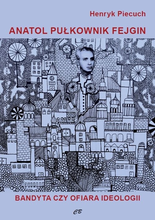 okładka Anatol pułkownik Fejgin książka | Piecuch Henryk