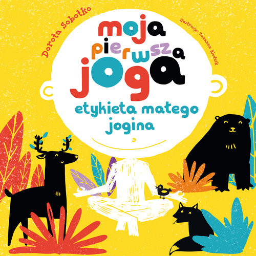 okładka Moja pierwsza joga etykieta małego jogina książka | Dorota Sobotko