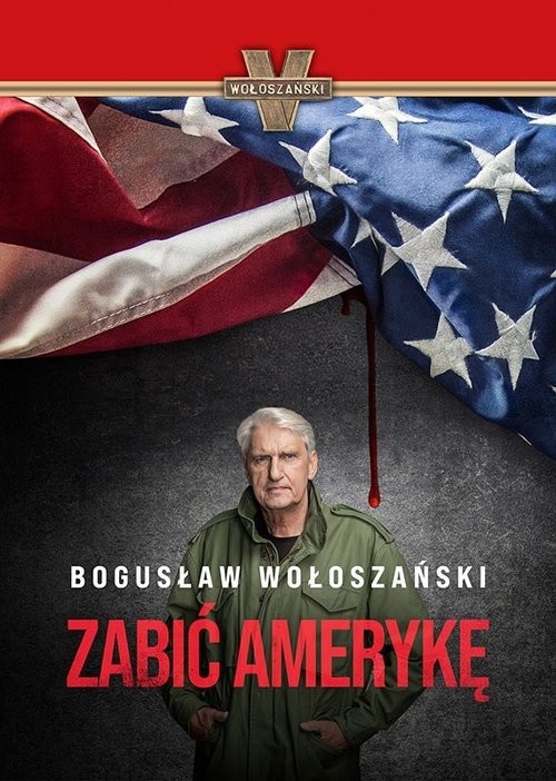 okładka Zabić Amerykę książka | Bogusław Wołoszański