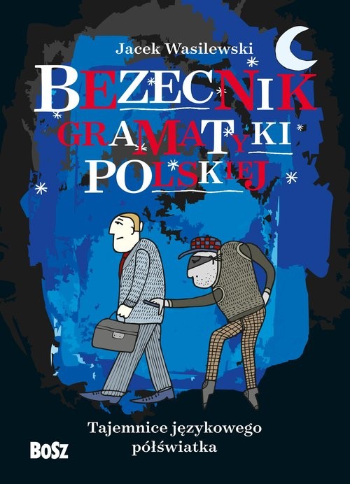 okładka Bezecnik gramatyki polskiej Tajemnice językowego półświatka książka | Wasilewski Jacek