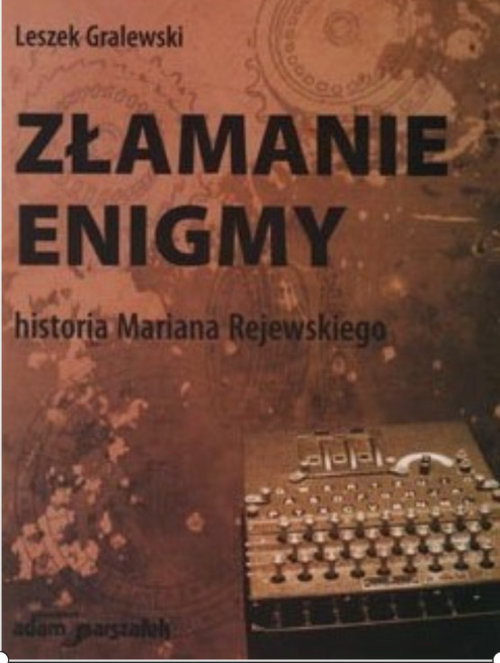 okładka Złamanie enigmy Historia Mariana Rejewskiego książka | Leszek Gralewski