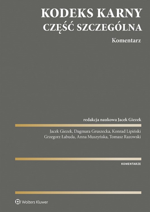okładka Kodeks karny. Część szczególna. Komentarz (pdf) ebook | pdf | Opracowania Zbiorowe, Redakcja naukowa: Jacek Giezek