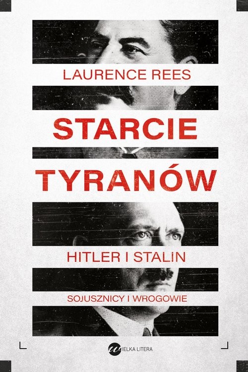 okładka Starcie tyranów Hitler i Stalin sojusznicy i wrogowie książka | Laurence Rees