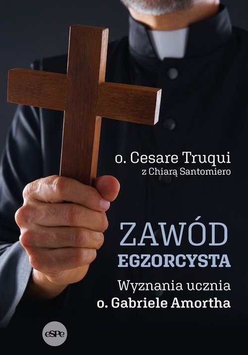 okładka Zawód egzorcysta Wyznania ucznia o. Gabriela Amortha książka | Cesare Truqui