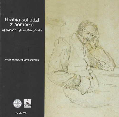 okładka Hrabia schodzi z pomnika Opowieść o Tytusie Działyńskim książka | Edyta Bątkiewicz-Szymanowska