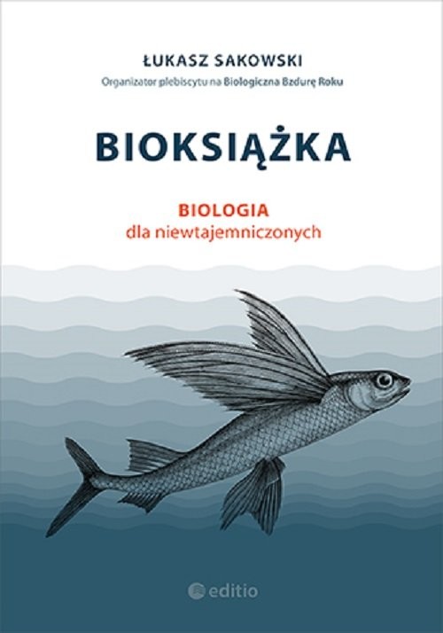 okładka Bioksiążka. Biologia dla niewtajemniczonych
 książka | Łukasz Sakowski