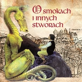 okładka O smokach i innych stworach audiobook | MP3 | Artur Oppman