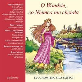 okładka O Wandzie, co Niemca nie chciała audiobook | MP3 | Aleksandra Michalowska