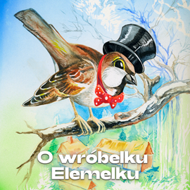 okładka O wróbelku Elemelku audiobook | MP3 | Hanna Łochocka