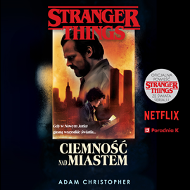 okładka Stranger Things. Ciemność nad miastem audiobook | MP3 | Adam Christopher