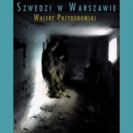 okładka Szwedzi w Warszawie audiobook | MP3 | Walery Przyborowski