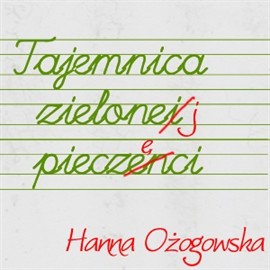 okładka Tajemnica zielonej pieczęci audiobook | MP3 | Hanna Ożogowska