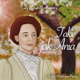 okładka Takie jak Ania audiobook | MP3 | Lucy Maud Montgomery