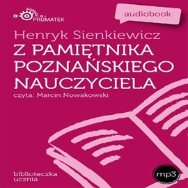 okładka Z pamiętnika poznańskiego nauczyciela audiobook | MP3 | Henryk Sienkiewicz