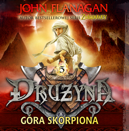 okładka Drużyna. Tom 5. Góra Skorpiona audiobook | MP3 | John Flanagan