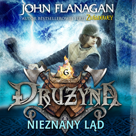 okładka Drużyna. Tom 6. Nieznany ląd audiobook | MP3 | John Flanagan