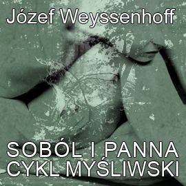 okładka Soból i panna. Cykl myśliwski audiobook | MP3 | Józef Weyssenhoff