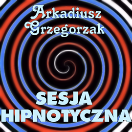 okładka Sesja hipnotyczna audiobook | MP3 | Arkadiusz Grzegorzak