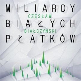 okładka Miliardy białych płatków audiobook | MP3 | Czesław Białczyński