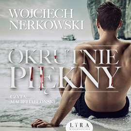 okładka Okrutnie piękny audiobook | MP3 | Wojciech Nerkowski
