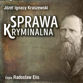 okładka Sprawa kryminalna audiobook | MP3 | Józef Ignacy Kraszewski