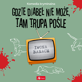 okładka Gdzie diabeł nie może, tam trupa pośle audiobook | MP3 | Iwona Banach