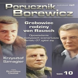 okładka Porucznik Borewicz. Grobowiec rodziny van Rausch. Cz. 10 audiobook | MP3 | Krzysztof Szmagier