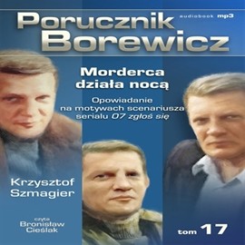 okładka Porucznik Borewicz. Morderca działa nocą. Cz. 17 audiobook | MP3 | Krzysztof Szmagier