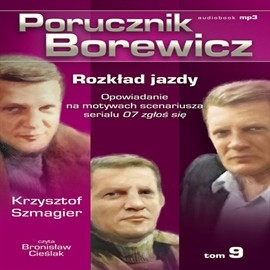 okładka Porucznik Borewicz. Rozkład jazdy. Cz. 9 audiobook | MP3 | Krzysztof Szmagier