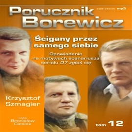 okładka Porucznik Borewicz. Ścigany przez samego siebie. Cz. 12 audiobook | MP3 | Krzysztof Szmagier