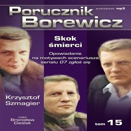 okładka Porucznik Borewicz. Skok śmierci. Cz. 15 audiobook | MP3 | Krzysztof Szmagier