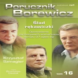 okładka Porucznik Borewicz. Ślad rękawiczki. Cz. 16 audiobook | MP3 | Krzysztof Szmagier