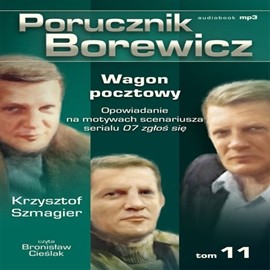 okładka Porucznik Borewicz. Wagon pocztowy. Cz. 11 audiobook | MP3 | Krzysztof Szmagier