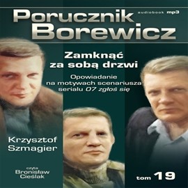 okładka Porucznik Borewicz. Zamknąć za sobą drzwi. Cz. 19 audiobook | MP3 | Krzysztof Szmagier