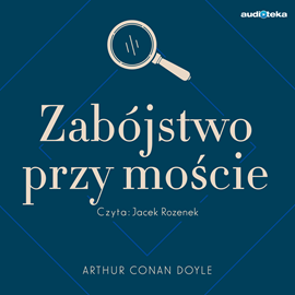 okładka Zabójstwo przy moście audiobook | MP3 | Arthur Conan Doyle