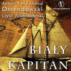 okładka Biały Kapitan audiobook | MP3 | Ferdynand Antoni Ossendowski