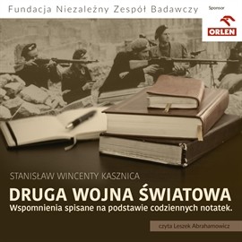 okładka Druga wojna światowa. Wspomnienia spisane na podstawie codziennych notatek audiobook | MP3 | Wincenty Kasznica Stanisław