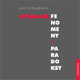 okładka Medialne fenomeny i paradoksy audiobook | MP3 | Jacek Dąbała