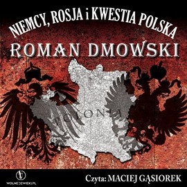 okładka Niemcy, Rosja i kwestia Polska audiobook | MP3 | Roman Dmowski