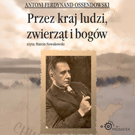 okładka Przez kraj ludzi, zwierząt i bogów audiobook | MP3 | Ferdynand Antoni Ossendowski