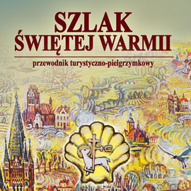 okładka Szlak Świętej Warmii audiobook | MP3 | Wojciech Krzysztof Szalkiewicz